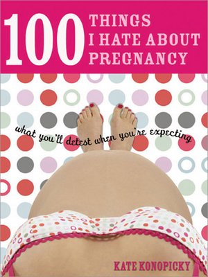 cover image of 100 Things I Hate about Pregnancy